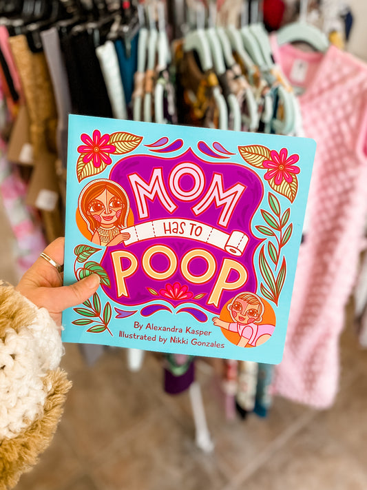 Mom Has To Poop Children's Positive Affirmation Motherhood Book