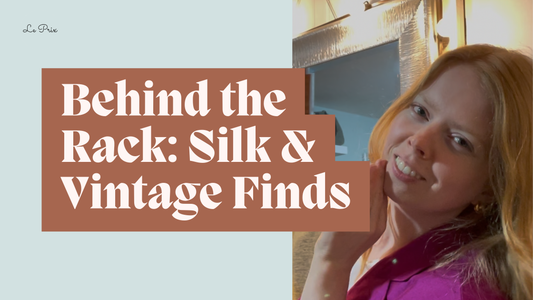 Behind the Rack: Silk & Vintage Finds from a Private Shopping Session