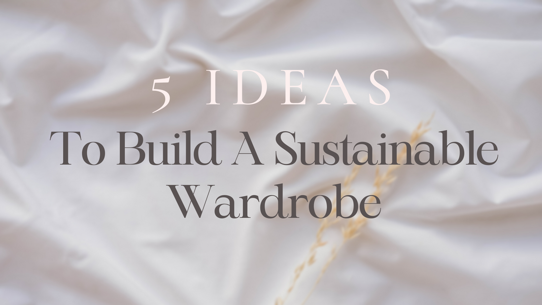 5 Easy Tips for Sustainable Wardrobes that You Can’t Stop Loving