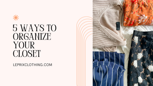5 Ways to Organize Your Closet With Le Prix Finds at Home